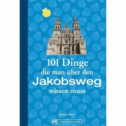 101 DINGE, DIE MAN ÜBER DEN JAKOBSWEG WISSEN MUSS - Ratgeber