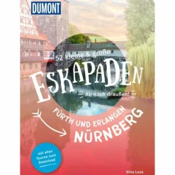 52 KLEINE & GROßE ESKAPADEN NÜRNBERG, FÜRTH UND ERLANGEN - Reiseführer