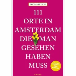 111 ORTE IN AMSTERDAM, DIE MAN GESEHEN HABEN MUSS - Reiseführer