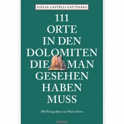 111 ORTE IN DEN DOLOMITEN, DIE MAN GESEHEN HABEN MUSS - Reiseführer