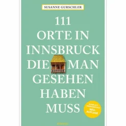 111 ORTE IN INNSBRUCK, DIE MAN GESEHEN HABEN MUSS - Reiseführer