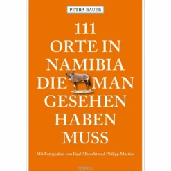 111 ORTE IN NAMIBIA, DIE MAN GESEHEN HABEN MUSS - Reiseführer