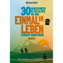 30 WANDERUNGEN IN DEN ALPEN, DIE MAN EINMAL IM LEBEN GEMACHT - Wanderführer