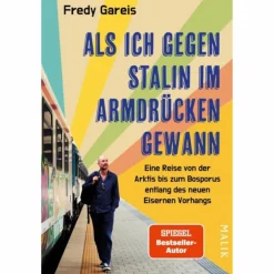 ALS ICH GEGEN STALIN IM ARMDRÜCKEN GEWANN - Reisebericht