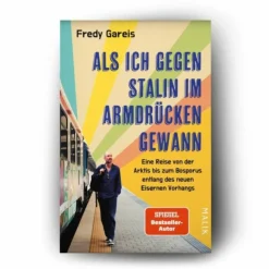 ALS ICH GEGEN STALIN IM ARMDRÜCKEN GEWANN - Reisebericht