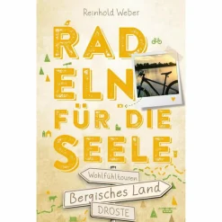 BERGISCHES LAND. RADELN FÜR DIE SEELE - Radwanderführer