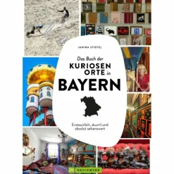 DAS BUCH DER KURIOSEN ORTE IN BAYERN - Bildband