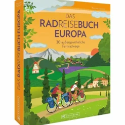 DAS RADREISEBUCH EUROPA 30 AUßERGEWÖHNLICHE FERNRADWEGE - Radwanderführer