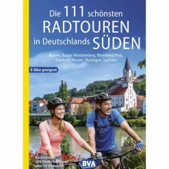 DIE 111 SCHÖNSTEN RADTOUREN IN DEUTSCHLANDS SÜDEN - Radwanderführer