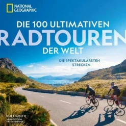 DIE 100 ULTIMATIVEN RADTOUREN DER WELT - Bildband