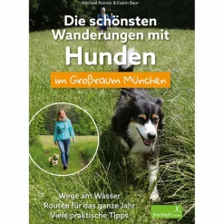 DIE SCHÖNSTEN WANDERUNGEN MIT HUNDEN IM GROßRAUM MÜNCHEN - Wanderführer