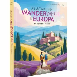 DIE ULTIMATIVEN WANDERWEGE IN EUROPA - Bildband