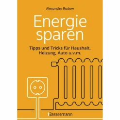 ENERGIE SPAREN - TIPPS UND TRICKS FÜR HAUSHALT, HEIZUNG - Ratgeber