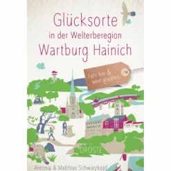 GLÜCKSORTE IN DER WELTERBEREGION WARTBURG HAINICH - Reiseführer