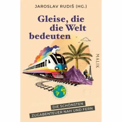 GLEISE, DIE DIE WELT BEDEUTEN - Reisebericht