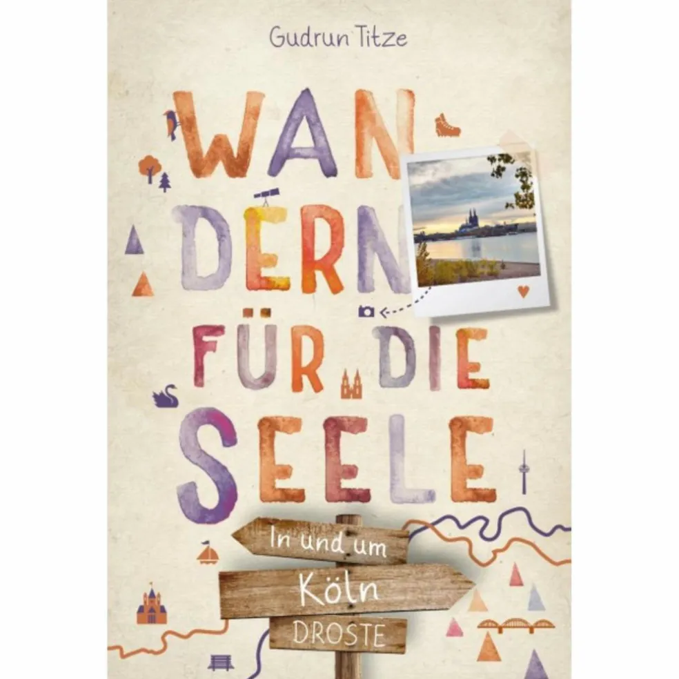 IN UND UM KÖLN. WANDERN FÜR DIE SEELE - Wanderführer