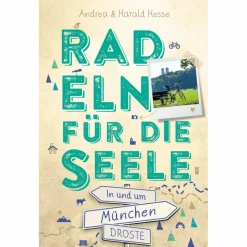 IN UND UM MÜNCHEN. RADELN FÜR DIE SEELE - Radwanderführer