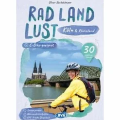 KÖLN UND RHEINLAND RADLANDLUST, 30 LIEBLINGS-RADTOUREN