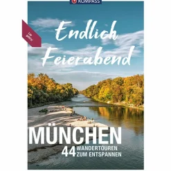 KOMPASS ENDLICH FEIERABEND - MÜNCHEN - Wanderführer