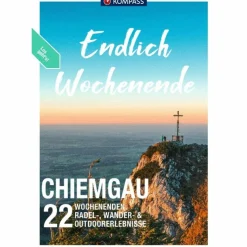 KOMPASS ENDLICH WOCHENENDE - CHIEMGAU - Wanderführer