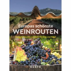 KUNTH EUROPAS SCHÖNSTE WEINROUTEN - Bildband