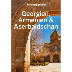 LONELY PLANET REISEFÜHRER GEORGIEN, ARMENIEN & ASERBAIDSCHAN
