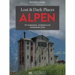 LOST & DARK PLACES ALPEN - Reiseführer