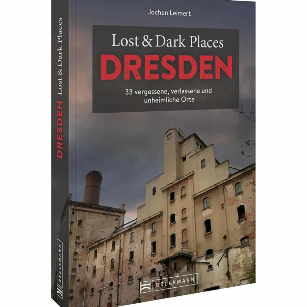 LOST & DARK PLACES DRESDEN UND UMGEBUNG - Reiseführer