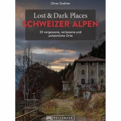 LOST & DARK PLACES SCHWEIZER ALPEN - Reiseführer