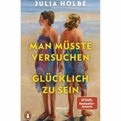 MAN MÜSSTE VERSUCHEN, GLÜCKLICH ZU SEIN