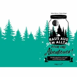 RAUS AUS DEM ALLTAG, REIN INS ABENTEUER! - Ratgeber
