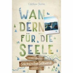 SÄCHSISCHE SCHWEIZ. WANDERN FÜR DIE SEELE - Wanderführer