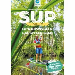 SUP-GUIDE SPREEWALD & LAUSITZER SEEN - Gewässerführer