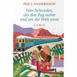VOM SCHWEDEN, DER DEN ZUG NAHM UND UM DIE WELT REISTE - Reisebericht