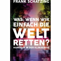 WAS, WENN WIR EINFACH DIE WELT RETTEN? - Sachbuch