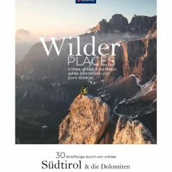 WILDER PLACES - 30 STREIFZÜGE DURCH EIN WILDES SÜDTIROL - Wanderführer
